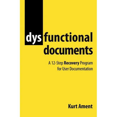 Dysfunctional Documents: A 12-Step Recovery Program for User Documentation