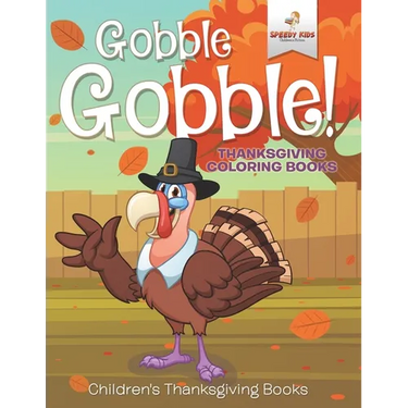 Gobble Gobble! Thanksgiving Coloring Books Children's Thanksgiving Books