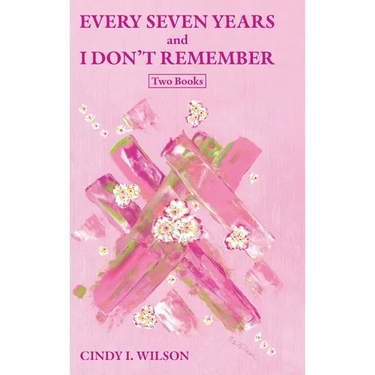 Every Seven Years and I Don't Remember: Two Books
