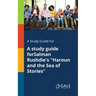 A Study Guide for A Study Guide ForSalman Rushdie's "Haroun and the Sea of Stories"