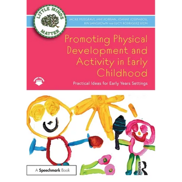 Promoting Physical Development and Activity in Early Childhood: Practical Ideas for Early Years Settings