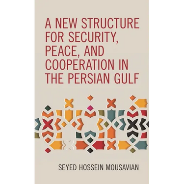 New Structure for Security, Peace, and Cooperation in the Persian Gulf