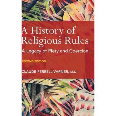 A History of Religious Rules: A legacy of Piety and Coercion