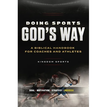 Doing Sports God's Way: A Biblical Handbook For Coaches And Athletes