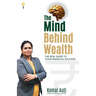 The mind behind wealth the real guide to your financial success