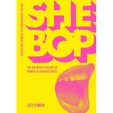 She Bop: The Definitive History of Women in Popular Music Revised and Updated 25th Anniversary Edition