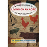 Living on an Acre: A Practical Guide To The Self-Reliant Life