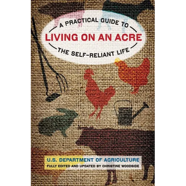 Living on an Acre: A Practical Guide To The Self-Reliant Life