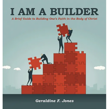 I Am a Builder: A Brief Guide to Building One's Faith in the Body of Christ
