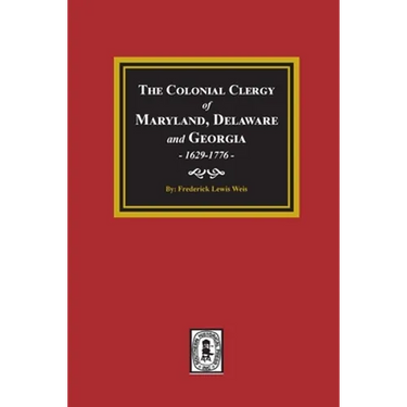 The Colonial Clergy of Maryland, Delaware and Georgia, 1629-1776