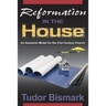 Reformation in the House: An Apostolic Model for the 21st Century Church
