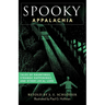Spooky Appalachia: Tales of Hauntings, Strange Happenings, and Other Local Lore