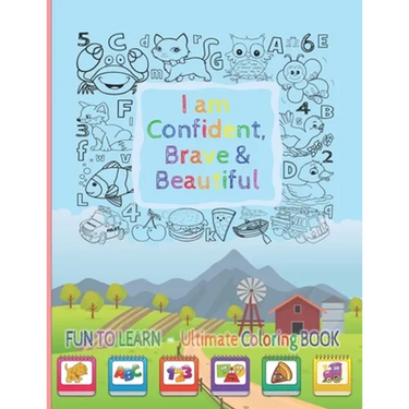 I Am Confident, Brave & Beautiful: Learn Colors, animals, Letters, Numbers, Shapes and Professions - Ultimate Coloring Book for kids and for toddlers