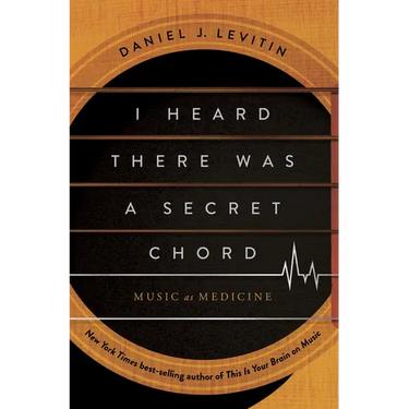 I Heard There Was a Secret Chord: Music as Medicine