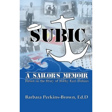 Subic: A Sailor's Memoir: (Based on the Story of Bobby Earl Perkins)