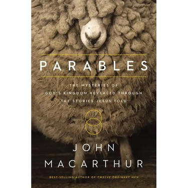 Parables: The Mysteries of God's Kingdom Revealed Through the Stories Jesus Told