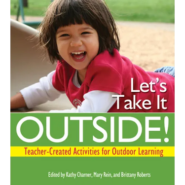 Let's Take It Outside!: Teacher-Created Activities for Outdoor Learning