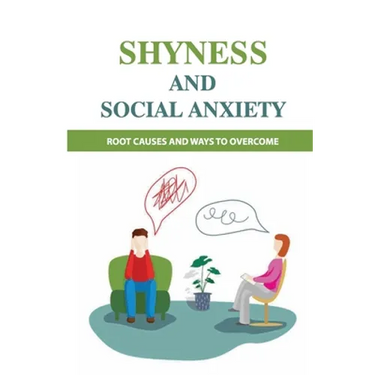 Shyness And Social Anxiety: Root Causes And Ways To Overcome: Shyness Treatment