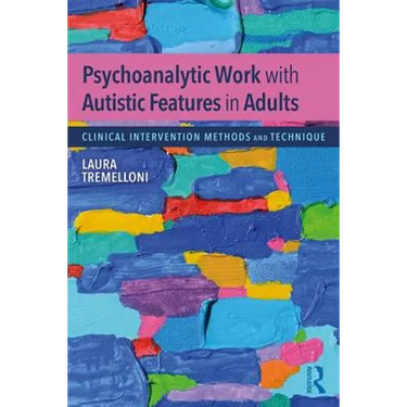 Psychoanalytic Work with Autistic Features in Adults: Clinical Intervention Methods and Technique