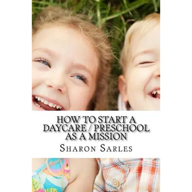 How to Start a Daycare / Preschool as a Mission: Your Most Important Mission Can Pay for Itself