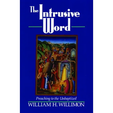 The Intrusive Word: Preaching to the Unbaptized
