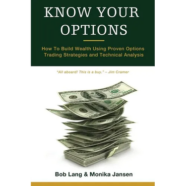 Know Your Options: How To Build Wealth Using Proven Options Trading Strategies and Technical Analysis