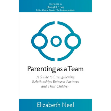 Parenting as a Team: A Guide to Strengthening Relationships Between Partners and Their Children