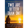Two are better than one: Don't do this thing called life alone!