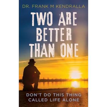 Two are better than one: Don't do this thing called life alone!