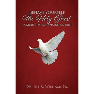 Behave Yourself: The Holy Ghost is More than a Jump and a Shout