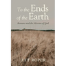 To the Ends of the Earth: Romans and the Mission of God