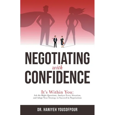 Negotiating with Confidence: It's Within You: Ask the Right Questions, Analyze Every Situation, and Adapt Your Strategy to Succeed in Negotiations