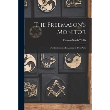 The Freemason's Monitor: Or, Illustrations of Masonry in Two Parts
