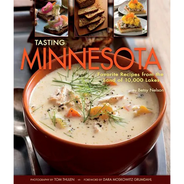 Tasting Minnesota: Favorite Recipes from the Land of 10,000 Lakes