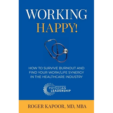 Working Happy! How to Survive Burnout and Find Your Work/Life Synergy in the Healthcare Industry