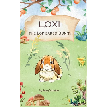 Loxi the Lop Eared Bunny: Adventures of the Mini Lop Eared Rabbit (Pre-Reader)