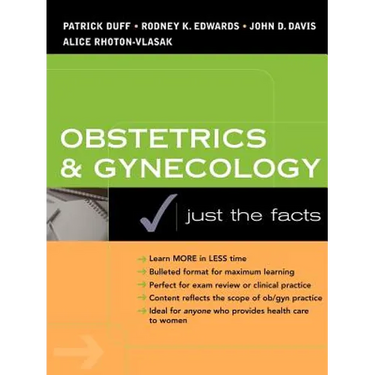 Obstetrics & Gynecology: Just the Facts