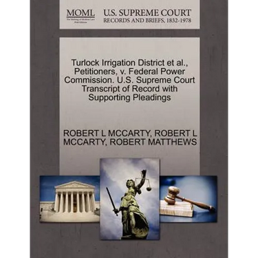 Turlock Irrigation District et al., Petitioners, V. Federal Power Commission. U.S. Supreme Court Transcript of Record with Supporting Pleadings