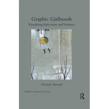 Graphic Girlhoods: Visualizing Education and Violence