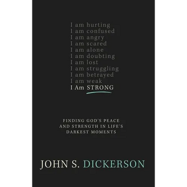 The I Am Strong: Finding God's Peace and Strength in Life's Darkest Moments