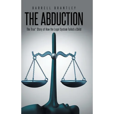 The Abduction: The True* Story of How the Legal System Failed a Child