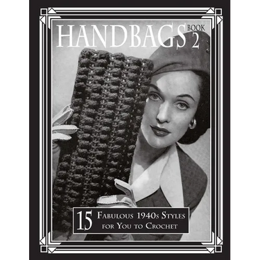 Handbags 2: 15 Fabulous 1940s Styles for You to Crochet
