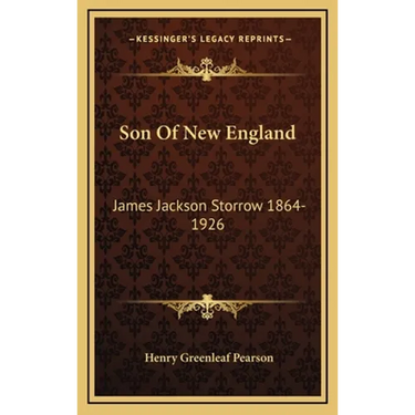 Son Of New England: James Jackson Storrow 1864-1926