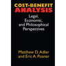 Cost-Benefit Analysis: Economic, Philosophical, and Legal Perspectives