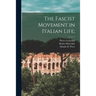 The Fascist Movement in Italian Life;