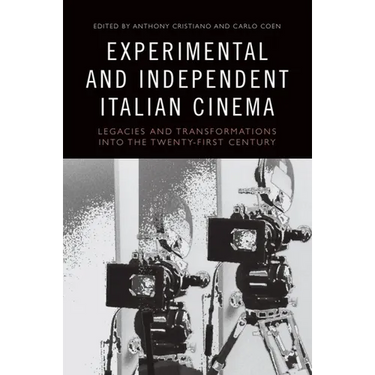 Experimental and Independent Italian Cinema: Legacies and Transformations Into the Twenty-First Century