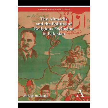The Ahmadis and the Politics of Religious Exclusion in Pakistan
