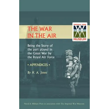 War in the Air. (Appendices). Being the Story of the Part Played in the Great War by the Royal Air Force