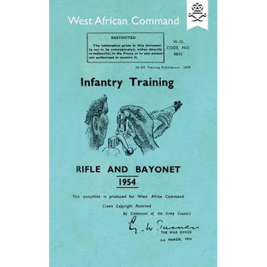 Infantry Training: RIFLE AND BAYONET 1954: Produced for The West African Command
