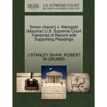 Simon (Aaron) V. Weingold (Maurice) U.S. Supreme Court Transcript of Record with Supporting Pleadings